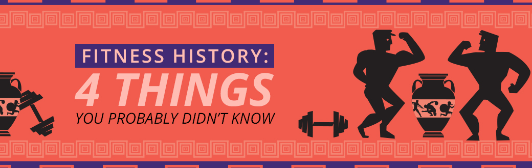 Fitness History: 4 Things You Probably Didn't Know