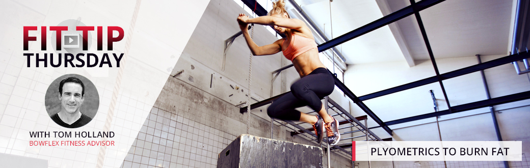 Fit Tip Thursday: Plyometrics to Burn Fat